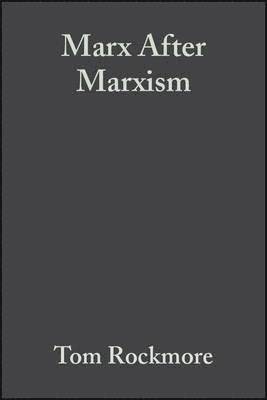 Tom Rockmore - Marx After Marxism, Inbunden