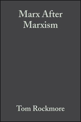 Tom Rockmore - Marx After Marxism, Häftad