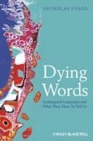 bokomslag Dying Words: Endangered Languages and What They Have to Tell Us