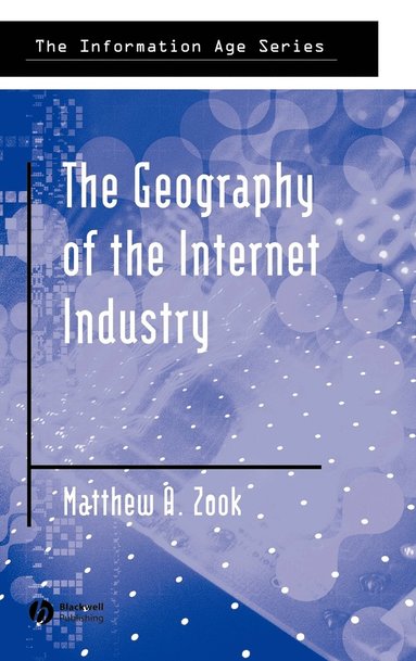 Matthew Zook - Geography of the Internet Industry, Inbunden