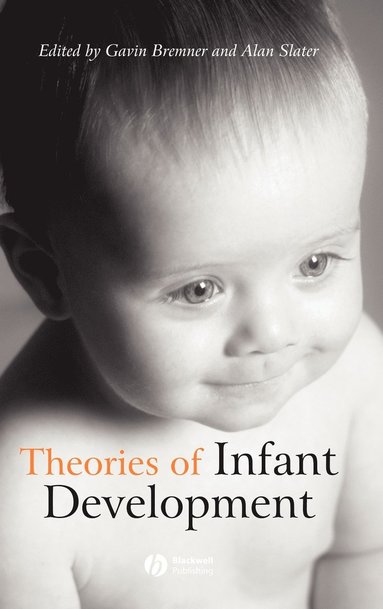 Bremner, Slater, J. Gavin Bremner, Alan Slater - Theories of Infant Development, Inbunden