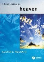 Alister E. McGrath - Brief History of Heaven, Inbunden