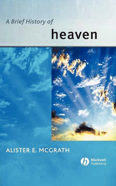 Alister E. McGrath - Brief History of Heaven, Häftad