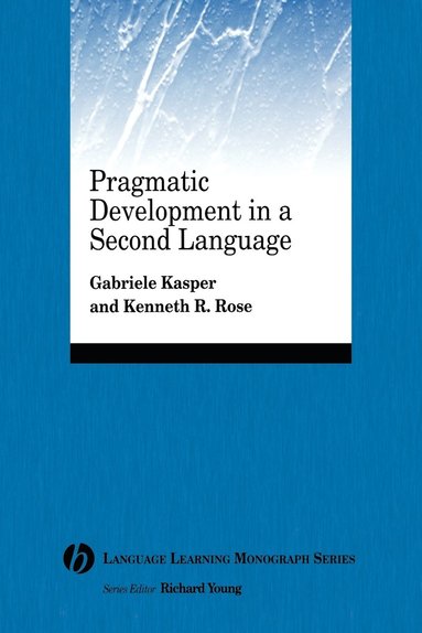 Gabriele Kasper, Kenneth R. Rose - Pragmatic Development in a Second Language, Häftad