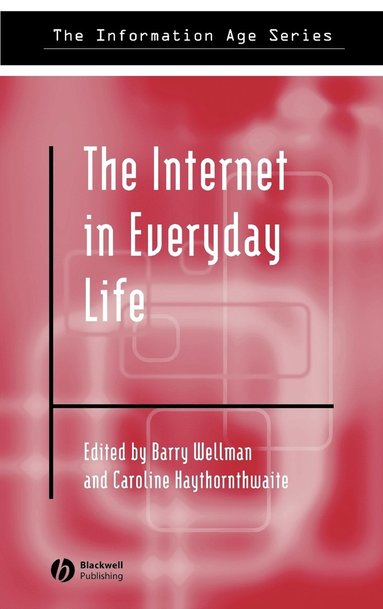 WELLMAN, Barry Wellman, Caroline Haythornthwaite - Internet in Everyday Life, Inbunden