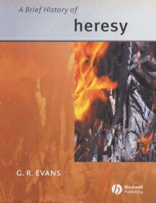 G. R. Evans - Brief History of Heresy, Inbunden