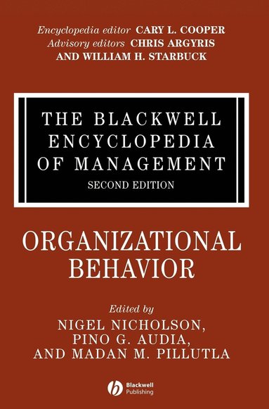 Nicholson, Audia PG, Nigel Nicholson, Pino G. Audia, Madan M. Pillutla - Blackwell Encyclopedia of Management, Organizational Behavior, Inbunden