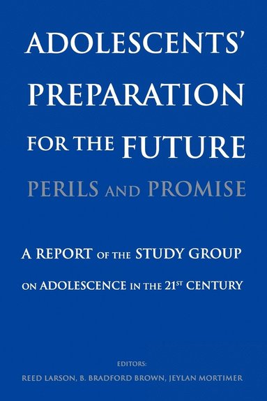 Larson, Brown, Reed W. Larson, B. Bradford Brown, Jeylan T. Mortimer - Adolescents' Preparation for the Future: Perils and Promise, Häftad