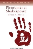 Bruce R. Smith - Phenomenal Shakespeare, Häftad