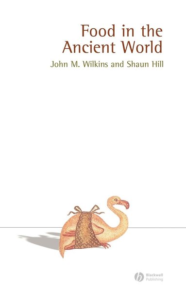 John Wilkins, Shaun Hill - Food in the Ancient World, Inbunden