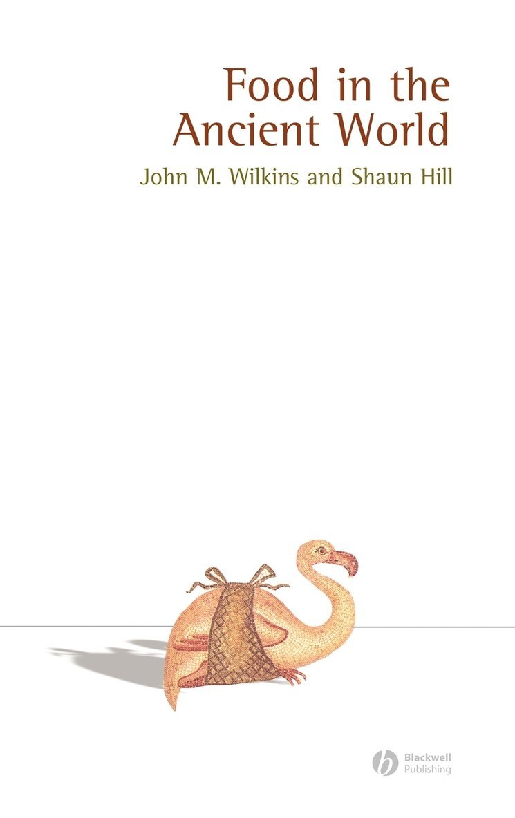 John Wilkins, Shaun Hill, Wilkins, Hill S - Food in the Ancient World, Inbunden