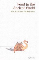 John Wilkins, Shaun Hill - Food in the Ancient World, Häftad