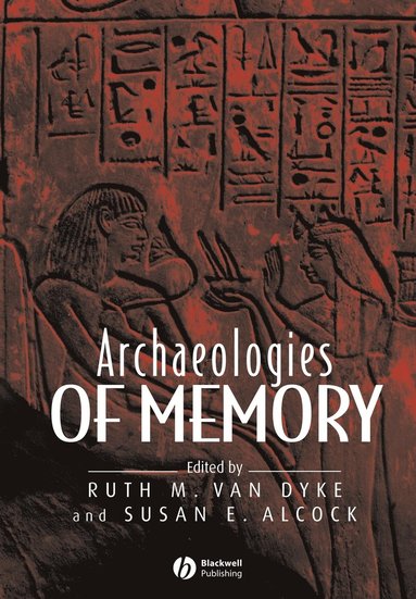 Van Dyke, Alcock SE, Ruth M. Van Dyke, Susan E. Alcock - Archaeologies of Memory, Häftad