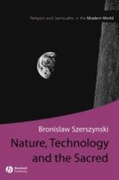 Bronislaw Szerszynski, Bronislaw (Lancaster University) Szerszynski - Nature, Technology and the Sacred, Inbunden