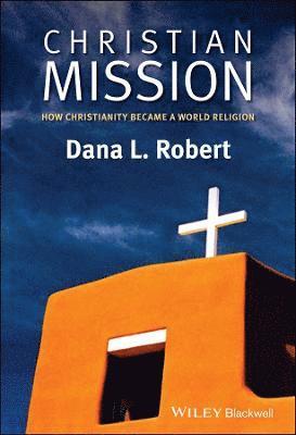 Dana L. Robert - Christian Mission, Inbunden