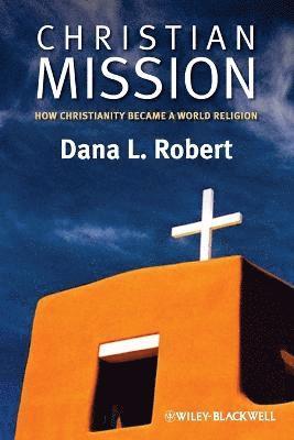 Dana L. Robert - Christian Mission, Häftad