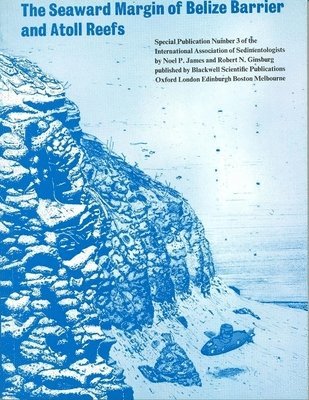 Noel P. James, Robert N. Ginsburg - Seaward Margin of the Belize Barrier and Atoll Reefs, Häftad