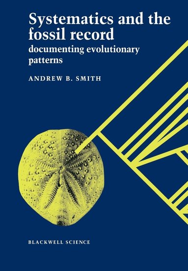 Andrew B. Smith - Systematics and the Fossil Record, Häftad