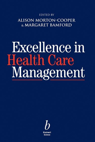 Alison Morton-Cooper, Stephen J. Cavanagh, Alison Morton Cooper, Margaret Bamford - Excellence in Health Care Management, Häftad