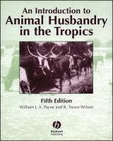 William J. A. Payne, R. Trevor Wilson - Introduction to Animal Husbandry in the Tropics, Inbunden