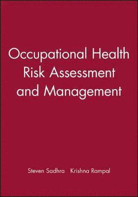 Steven S. Sadhra, Krishna G. Rampal, Steven Sadhra, Krishna Rampal - Occupational Health Risk Assessment and Management, Inbunden