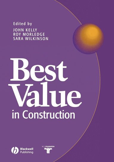 Kelly, Morledge R, John Kelly, Roy Morledge, Sara J. Wilkinson - Best Value in Construction, Häftad