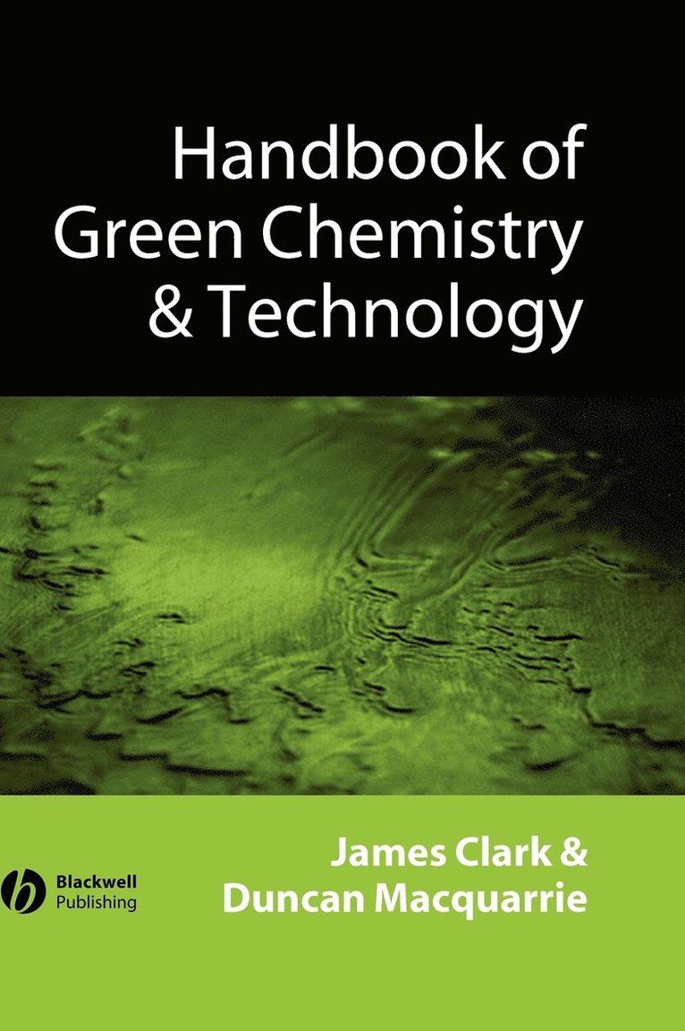 James H. Clark, Duncan J. MacQuarrie, James H. Clark, Duncan J. Macquarrie, UK) Clark, James H. (York University, Duncan J. (University of York) Macquarrie, Duncan J. MacQuarrie, James H Clark, Duncan J MacQuarrie - Handbook of Green Chemistry and Technology, Inbunden
