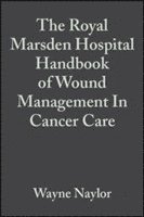 The Royal Marsden Hospital Handbook of Wound Management In Cancer Care 1