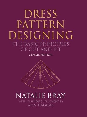 Natalie Bray, London) Bray, Natalie (Katinka School of DressDesigning, Ann Haggar - Dress Pattern Designing (Classic Edition), Inbunden