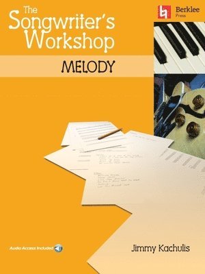 bokomslag The Songwriter's Workshop: Melody Book/Online Audio