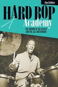 bokomslag Hard Bop Academy: The Sidemen of Art Blakey and the Jazz Messengers