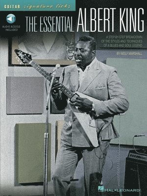 bokomslag The Essential Albert King a Step-By-Step Breakdown of the Styles and Techniques of a Blues and Soul Legend - Book/Online Audio
