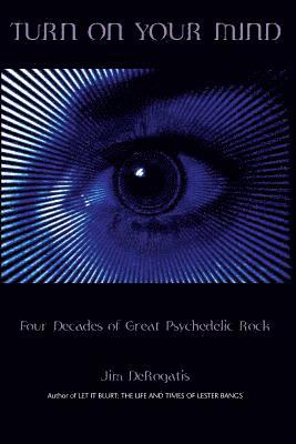 bokomslag Turn on Your Mind: Four Decades of Great Psychedelic Rock
