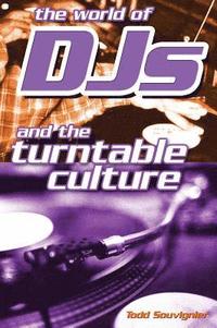 bokomslag The World of DJs and the Turntable Culture