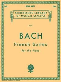 bokomslag French Suites: Schirmer Library of Classics Volume 19 Piano Solo