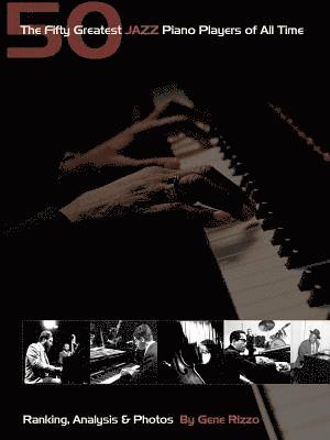 bokomslag The Fifty Greatest Jazz Piano Players of All Time