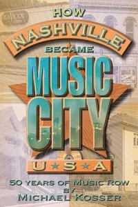 bokomslag How Nashville Became Music City U.s.A.