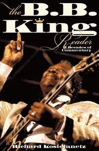 bokomslag The B.B. King Reader: Six Decades of Commentary