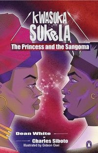 bokomslag Kwasuka Sukela: The Princess and the Sangoma