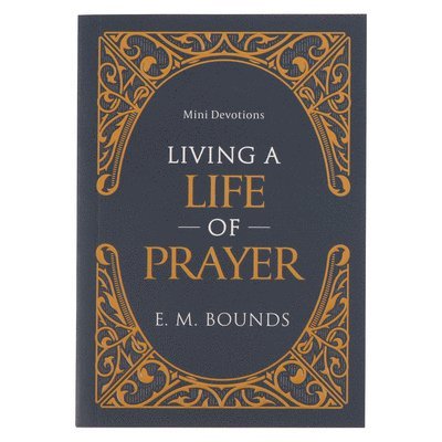 Edward M. Bounds - Mini Devotions Living a Life of Prayer, Häftad