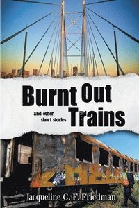 bokomslag Burnt Out Trains (and other short stories)