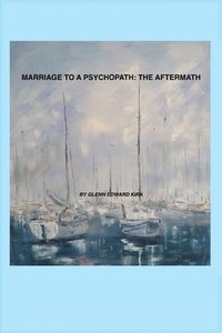 bokomslag Marriage to a Psychopath - The Aftermath