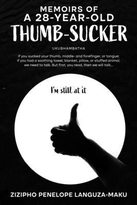 Memoirs of a 28-Year-Old Thumb-Sucker 1