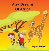 bokomslag Alex Dreams Of Africa