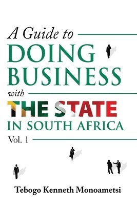 Tebogo Kenneth Monoametsi, Sonia Soneni Dube - Guide On Doing Business with the State in South Africa, Häftad