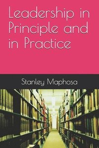 bokomslag Leadership in Principle and in Practice