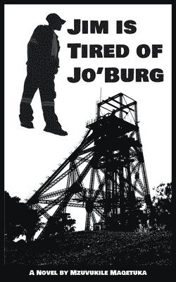 Mzuvukile J Maqetuka - Jim Is Tired Of Jo'Burg, Häftad