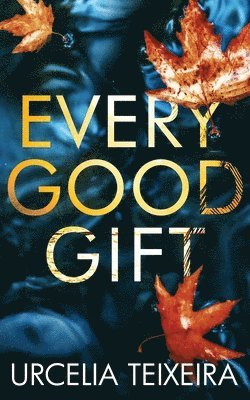 Urcelia Teixeira - Every Good Gift, Häftad