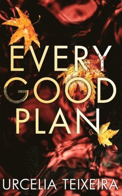 Urcelia Teixeira - Every Good Plan, Häftad