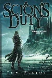 bokomslag A Scion's Duty, The Grand Game, Book 6